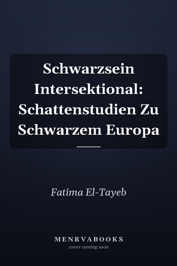 Schwarzsein Intersektional: Schattenstudien Zu Schwarzem Europa