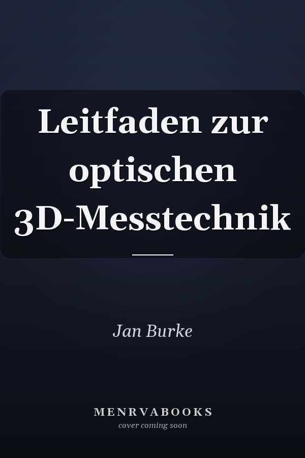 Leitfaden zur optischen 3D-Messtechnik