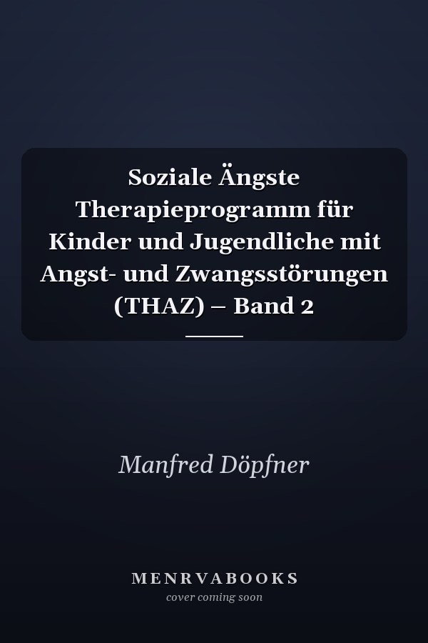 Soziale Ängste Therapieprogramm für Kinder und Jugendliche mit Angst- und Zwangsstörungen (THAZ) – Band 2