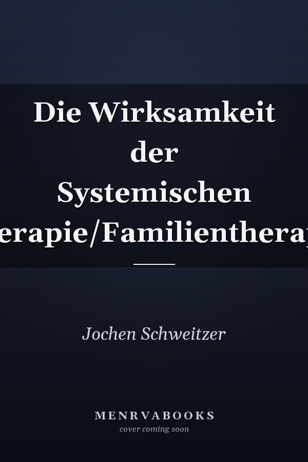 Die Wirksamkeit der Systemischen Therapie/Familientherapie