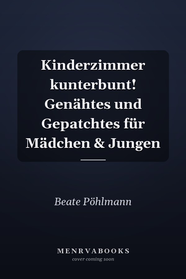 Kinderzimmer kunterbunt! Genähtes und Gepatchtes für Mädchen & Jungen