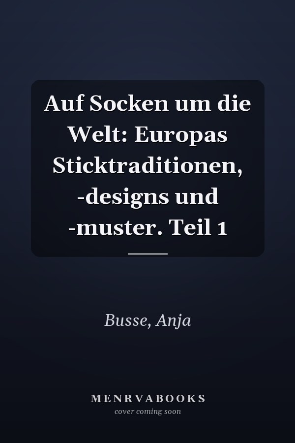 Auf Socken um die Welt: Europas Sticktraditionen, -designs und -muster. Teil 1