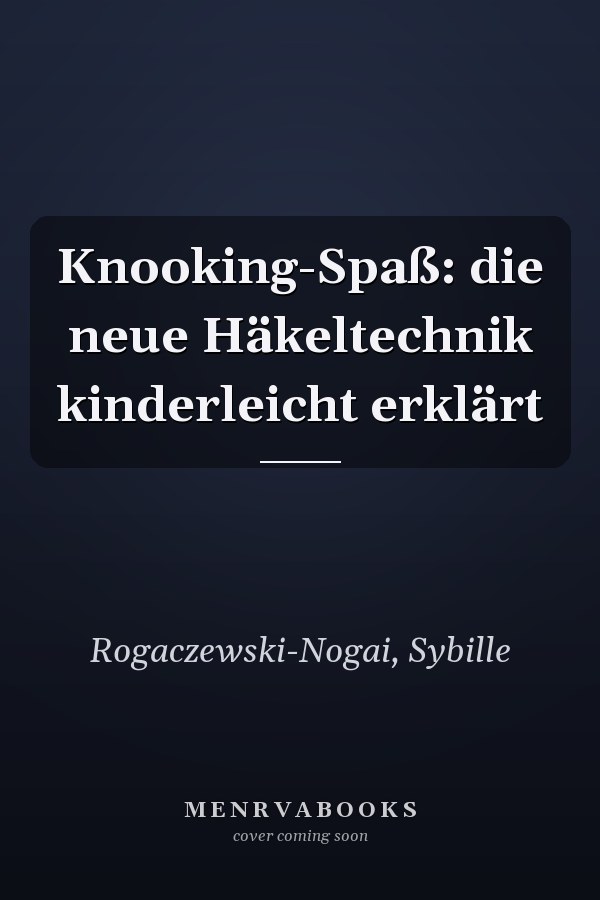 Knooking-Spaß: die neue Häkeltechnik kinderleicht erklärt