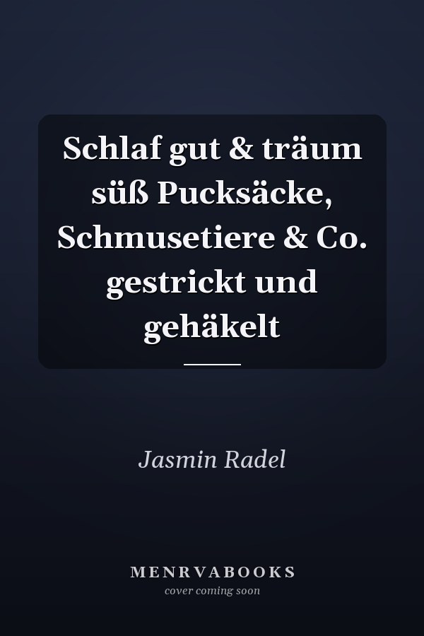 Schlaf gut & träum süß Pucksäcke, Schmusetiere & Co. gestrickt und gehäkelt