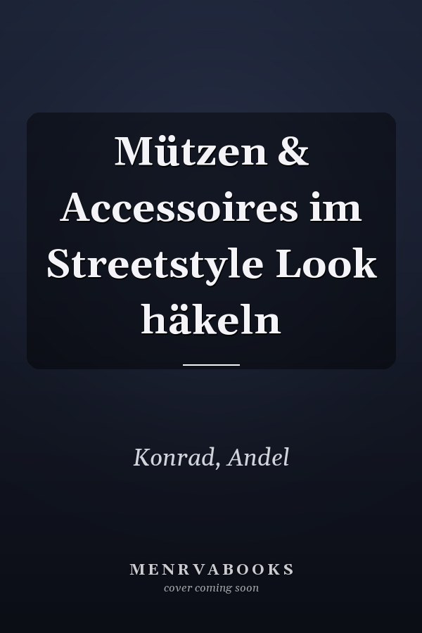 Mützen & Accessoires im Streetstyle Look häkeln