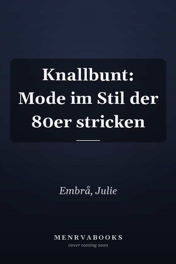 Knallbunt: Mode im Stil der 80er stricken