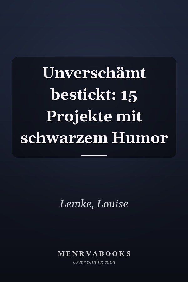 Unverschämt bestickt: 15 Projekte mit schwarzem Humor