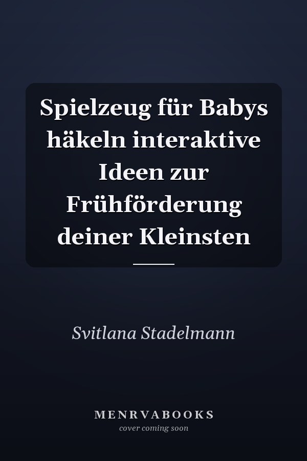 Spielzeug für Babys häkeln interaktive Ideen zur Frühförderung deiner Kleinsten