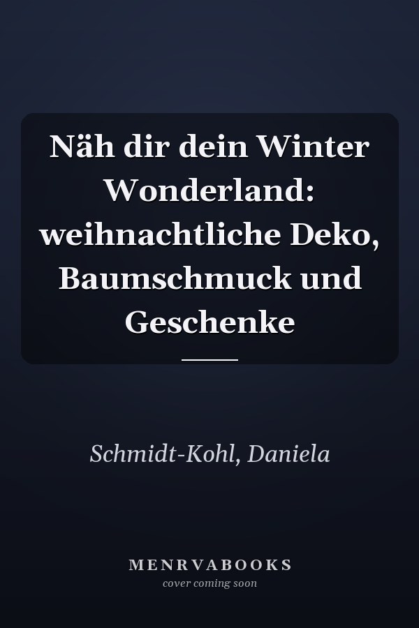 Näh dir dein Winter Wonderland: weihnachtliche Deko, Baumschmuck und Geschenke