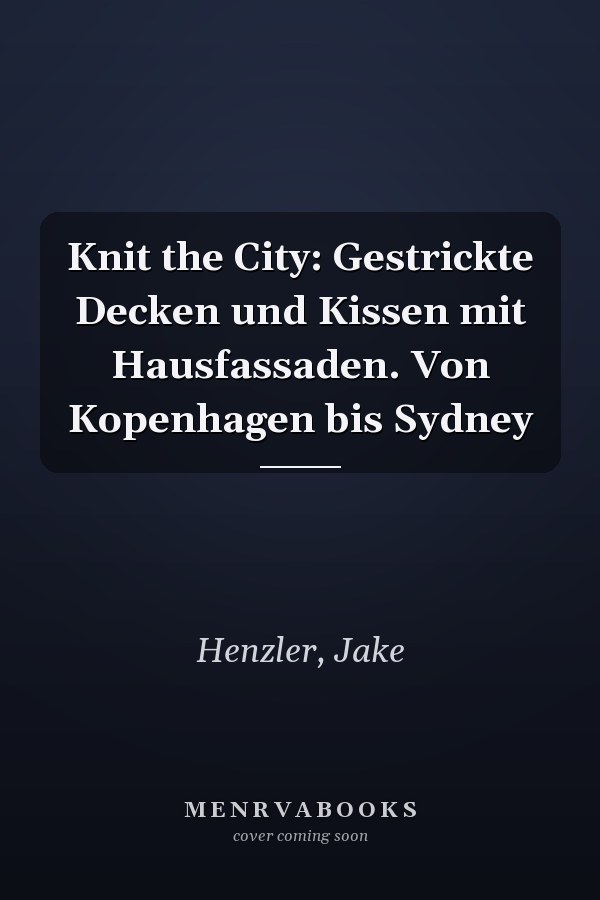 Knit the City: Gestrickte Decken und Kissen mit Hausfassaden. Von Kopenhagen bis Sydney