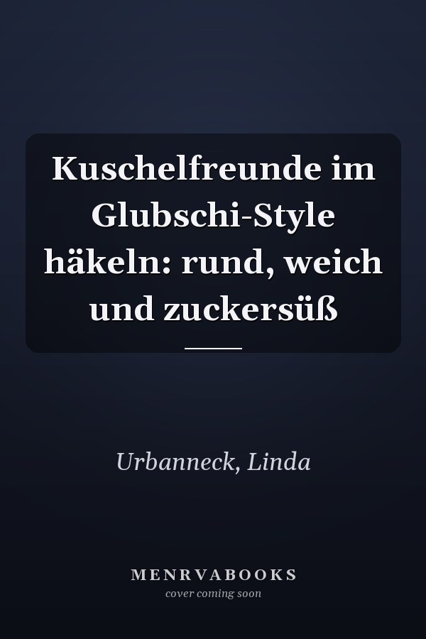 Kuschelfreunde im Glubschi-Style häkeln: rund, weich und zuckersüß