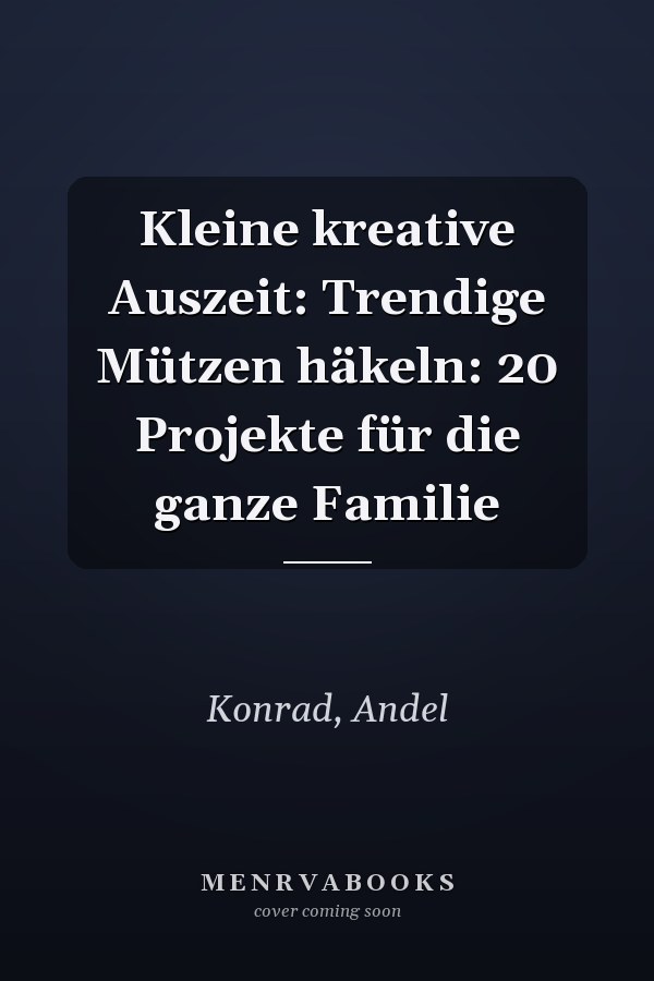 Kleine kreative Auszeit: Trendige Mützen häkeln: 20 Projekte für die ganze Familie
