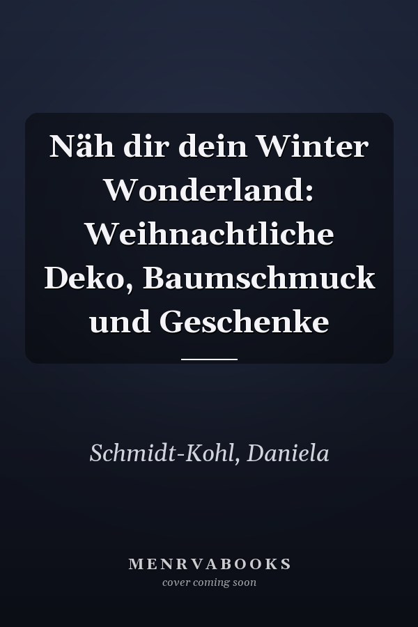 Näh dir dein Winter Wonderland: Weihnachtliche Deko, Baumschmuck und Geschenke