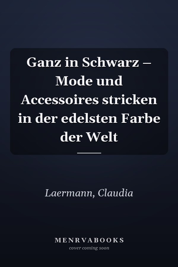 Ganz in Schwarz – Mode und Accessoires stricken in der edelsten Farbe der Welt