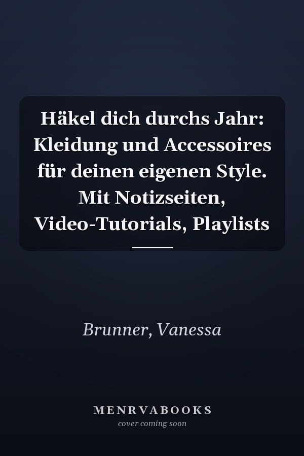 Häkel dich durchs Jahr: Kleidung und Accessoires für deinen eigenen Style. Mit Notizseiten, Video-Tutorials, Playlists