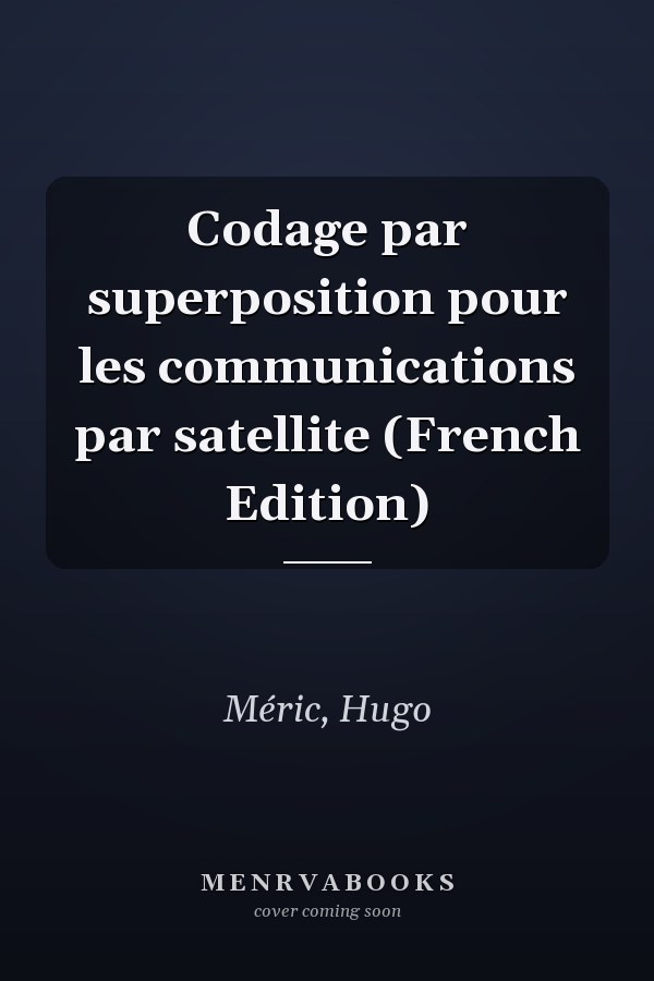 Codage par superposition pour les communications par satellite (French Edition)