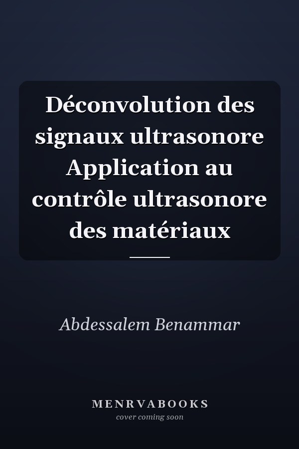Déconvolution des signaux ultrasonore Application au contrôle ultrasonore des matériaux