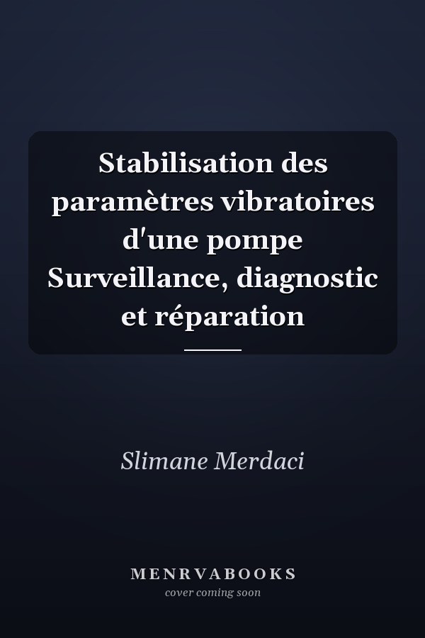 Stabilisation des paramètres vibratoires d'une pompe Surveillance, diagnostic et réparation
