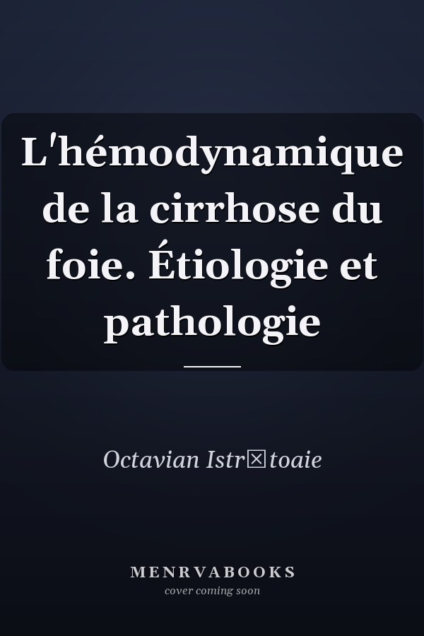 L'hémodynamique de la cirrhose du foie. Étiologie et pathologie