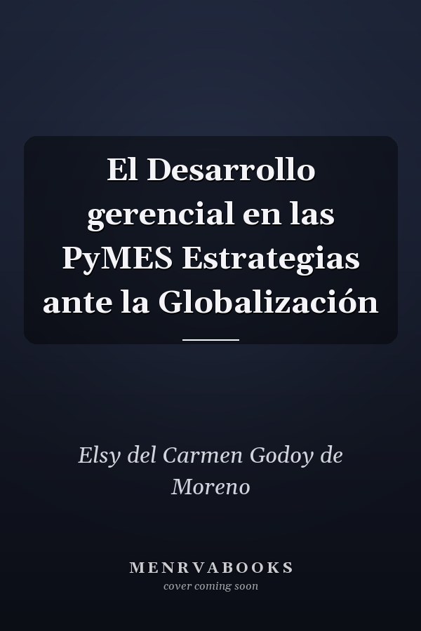 El Desarrollo gerencial en las PyMES Estrategias ante la Globalización