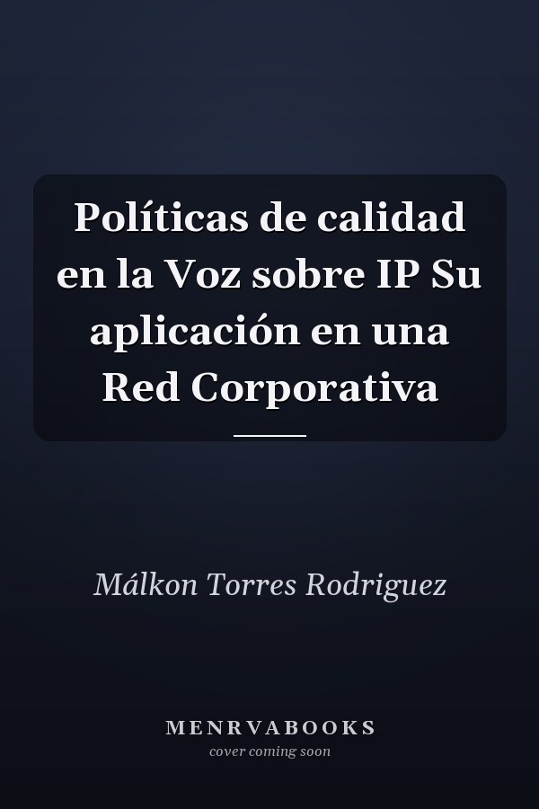 Políticas de calidad en la Voz sobre IP Su aplicación en una Red Corporativa