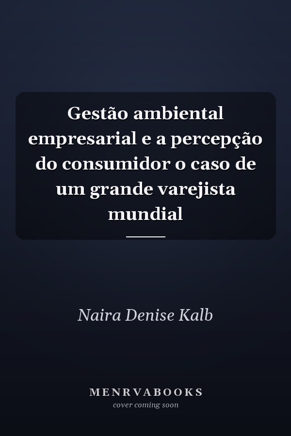 Gestão ambiental empresarial e a percepção do consumidor o caso de um grande varejista mundial