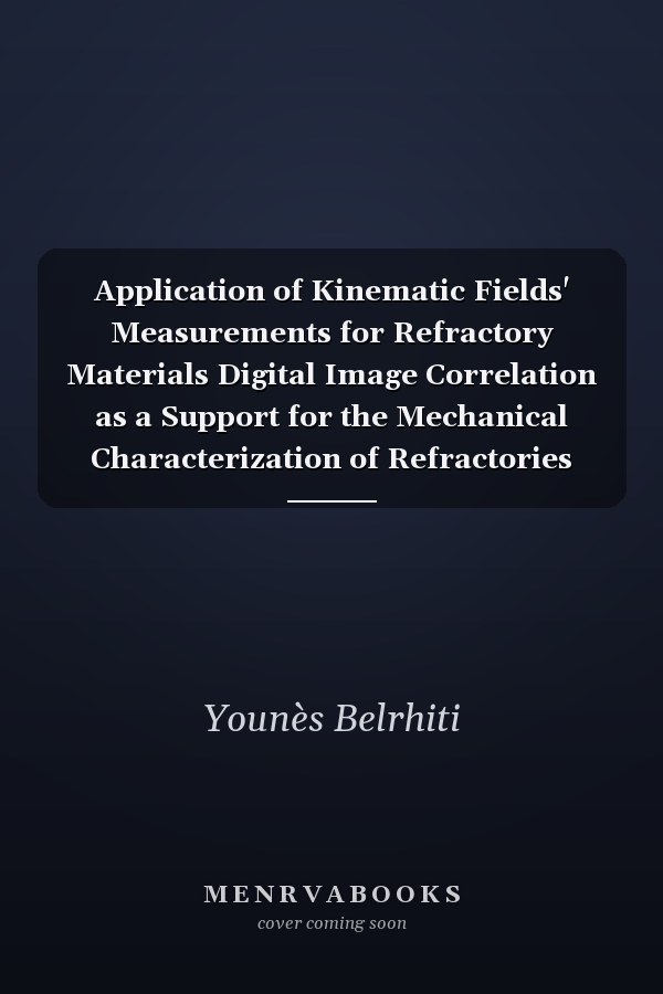 Application of Kinematic Fields' Measurements for Refractory Materials Digital Image Correlation as a Support for the Mechanical Characterization of Refractories