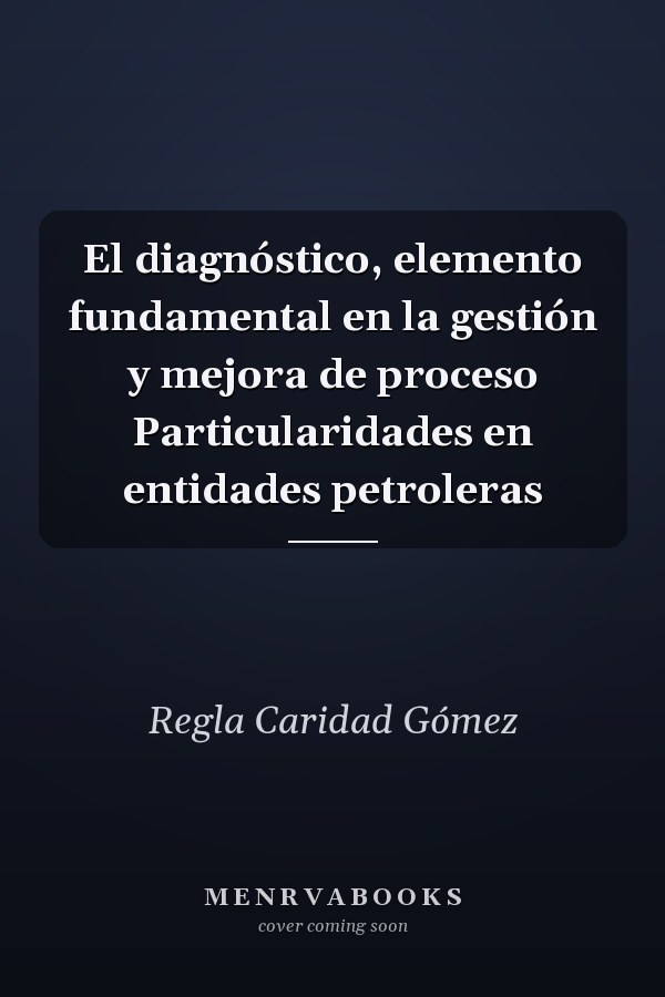 El diagnóstico, elemento fundamental en la gestión y mejora de proceso Particularidades en entidades petroleras