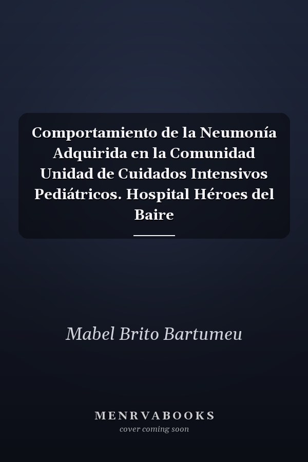 Comportamiento de la Neumonía Adquirida en la Comunidad Unidad de Cuidados Intensivos Pediátricos. Hospital Héroes del Baire