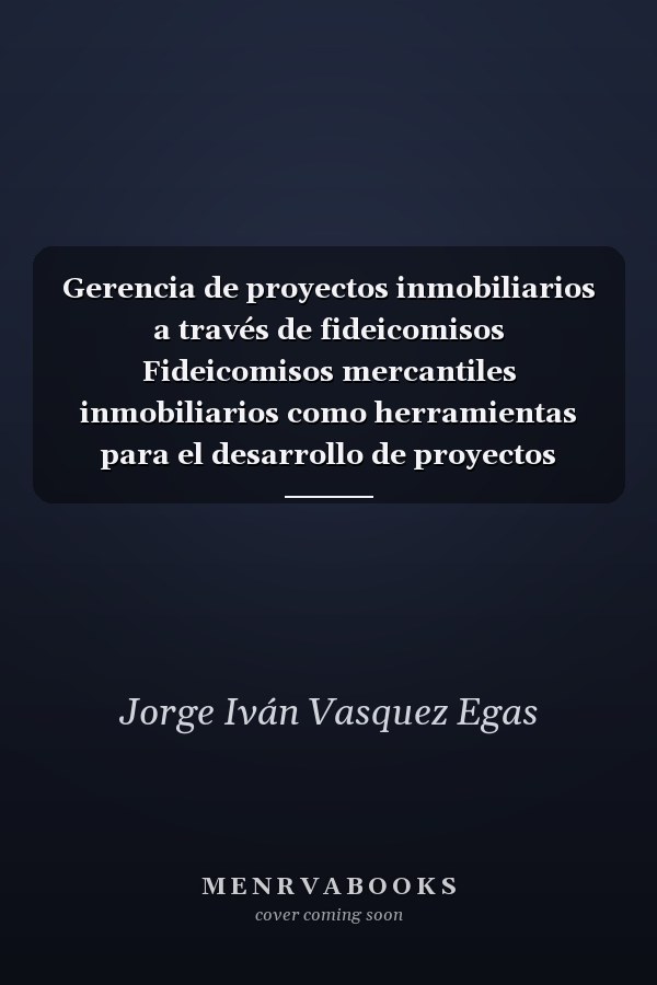 Gerencia de proyectos inmobiliarios a través de fideicomisos Fideicomisos mercantiles inmobiliarios como herramientas para el desarrollo de proyectos inmobiliarios