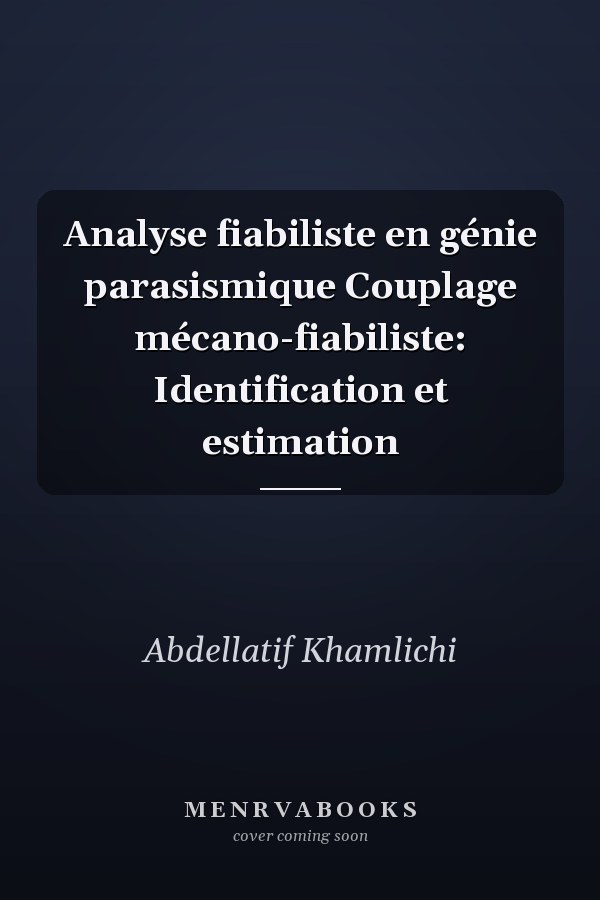 Analyse fiabiliste en génie parasismique Couplage mécano-fiabiliste: Identification et estimation