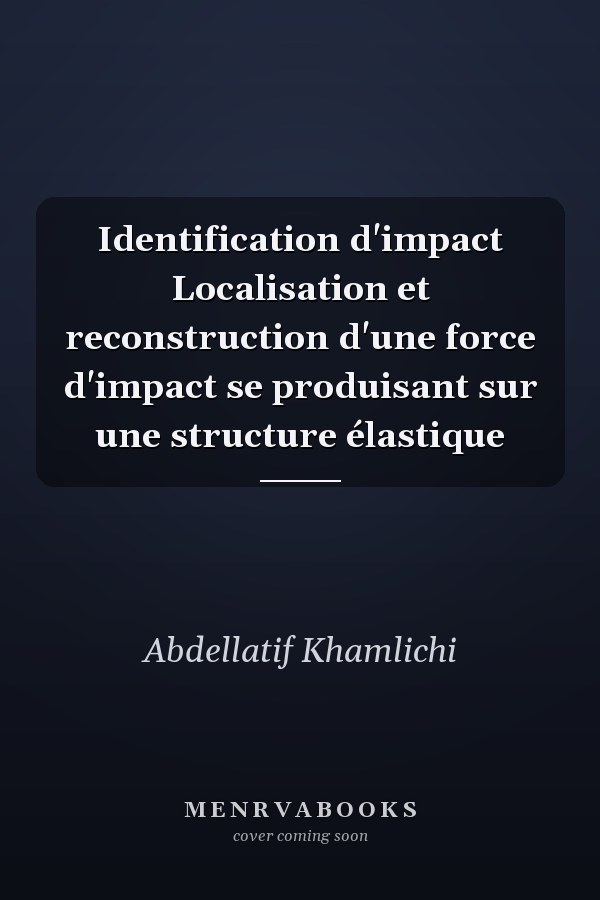 Identification d'impact Localisation et reconstruction d'une force d'impact se produisant sur une structure élastique