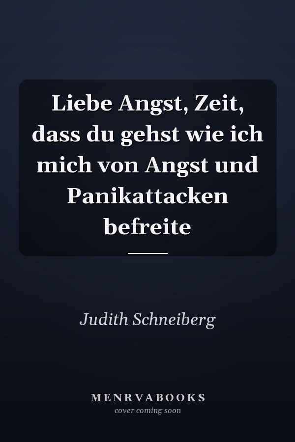 Liebe Angst, Zeit, dass du gehst wie ich mich von Angst und Panikattacken befreite