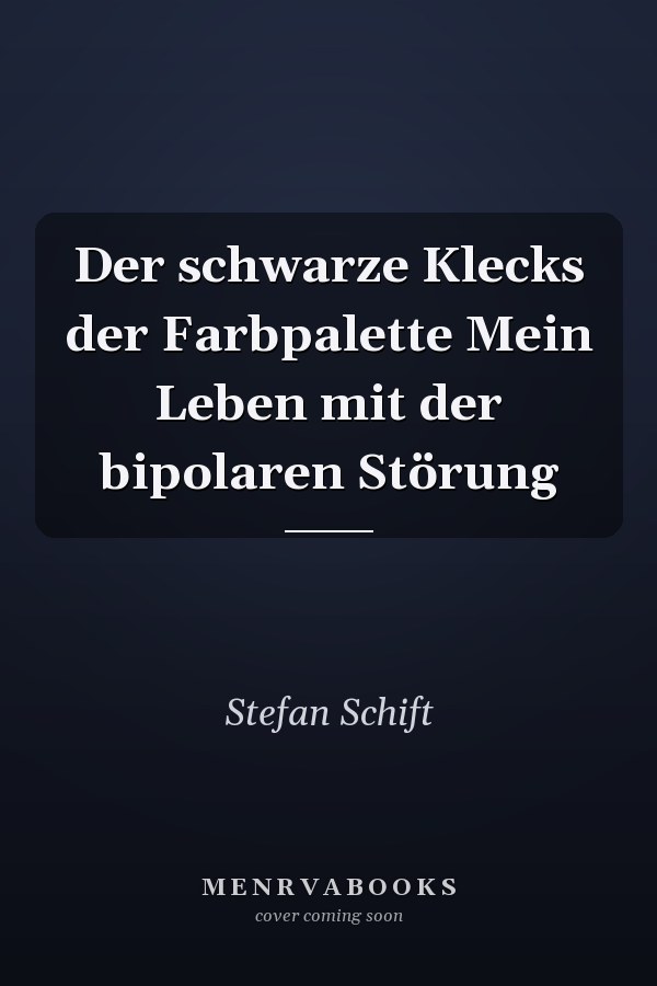 Der schwarze Klecks der Farbpalette Mein Leben mit der bipolaren Störung