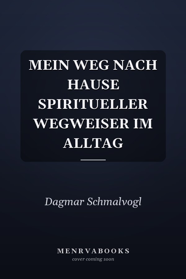 MEIN WEG NACH HAUSE SPIRITUELLER WEGWEISER IM ALLTAG