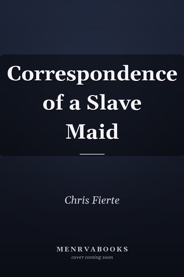 Correspondence of a Slave Maid