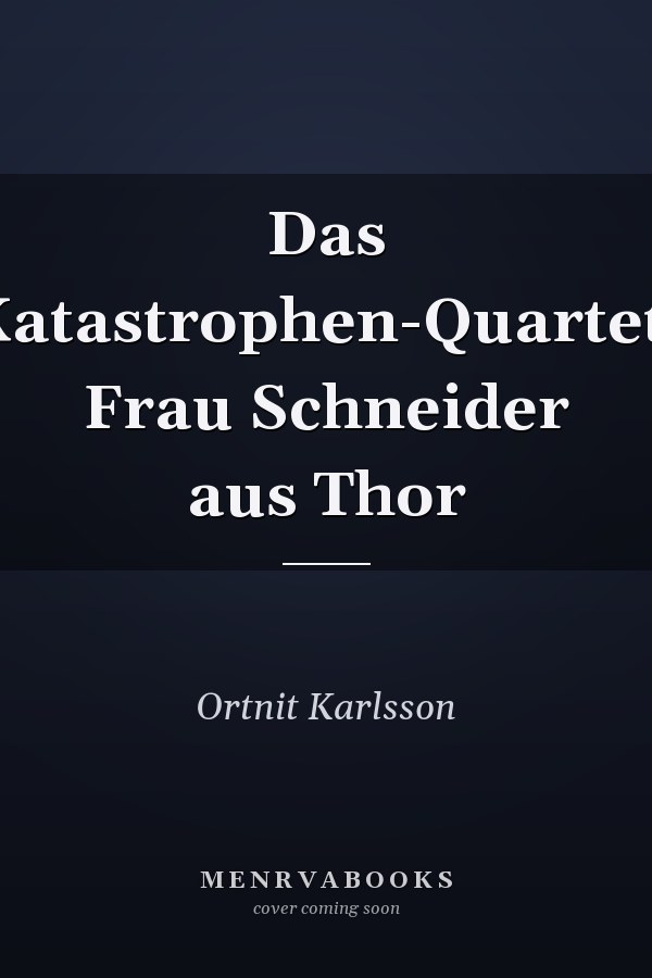 Das Katastrophen-Quartett Frau Schneider aus Thor