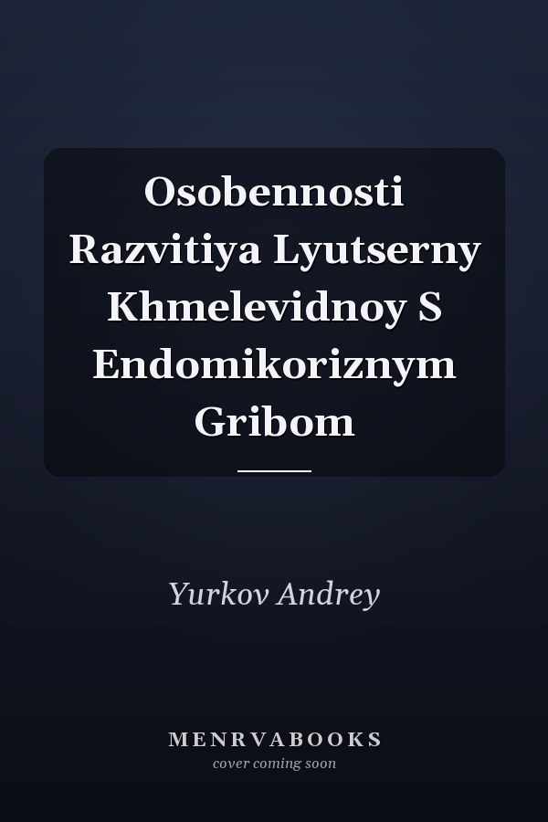 Osobennosti Razvitiya Lyutserny Khmelevidnoy S Endomikoriznym Gribom
