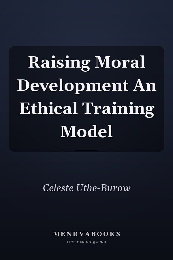 Raising Moral Development An Ethical Training Model