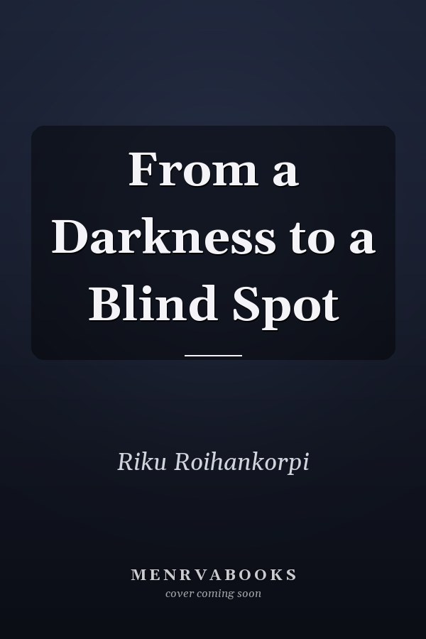From a Darkness to a Blind Spot