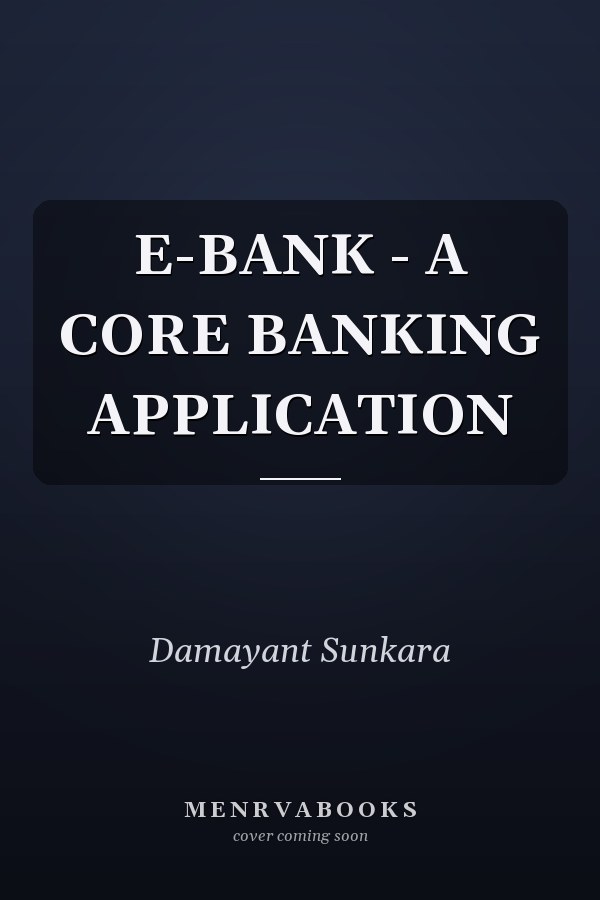 E-BANK - A CORE BANKING APPLICATION