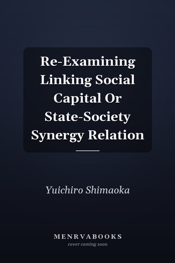 Re-Examining Linking Social Capital Or State-Society Synergy Relation