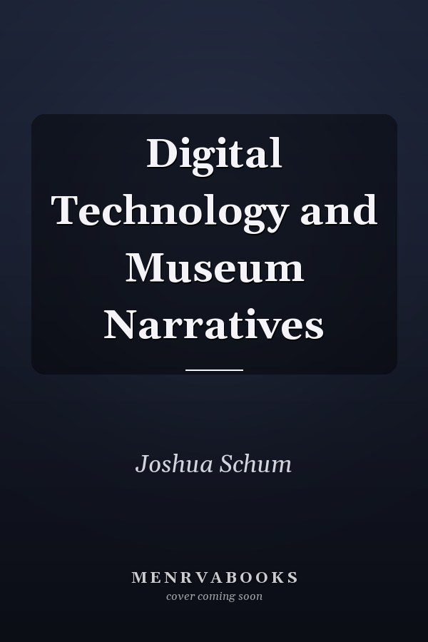 Digital Technology and Museum Narratives