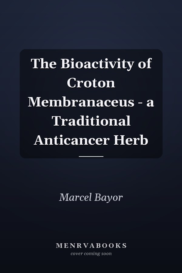 The Bioactivity of Croton Membranaceus - a Traditional Anticancer Herb