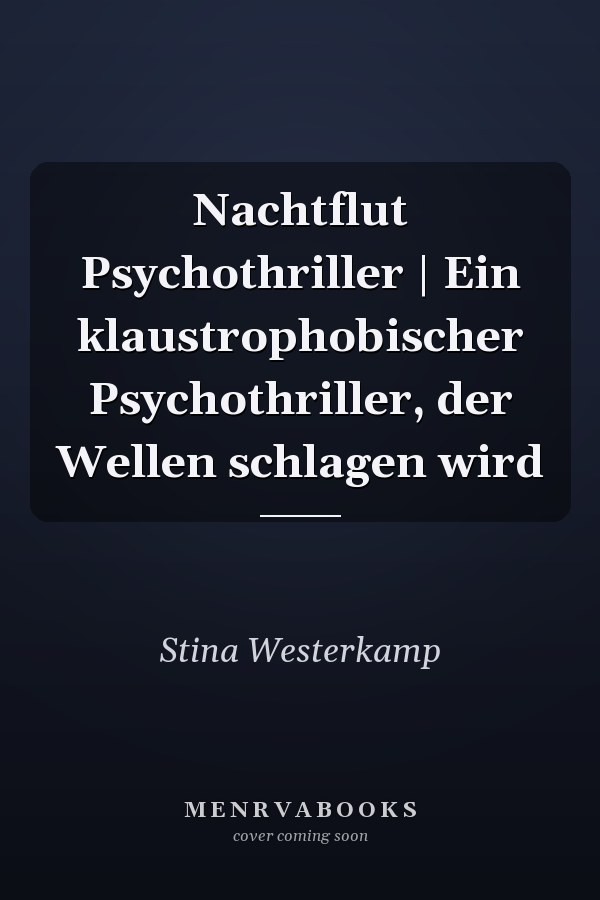 Nachtflut Psychothriller | Ein klaustrophobischer Psychothriller, der Wellen schlagen wird