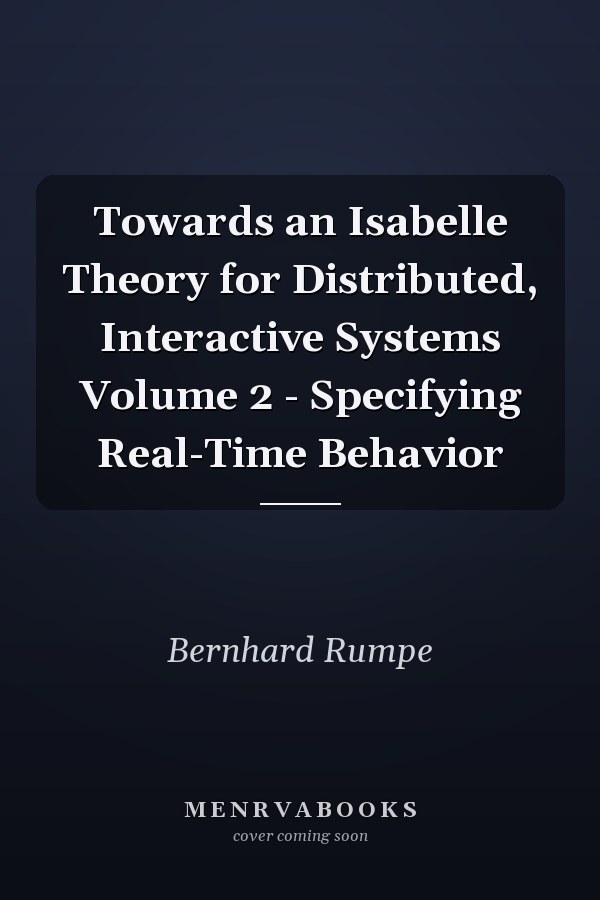 Towards an Isabelle Theory for Distributed, Interactive Systems Volume 2 - Specifying Real-Time Behavior