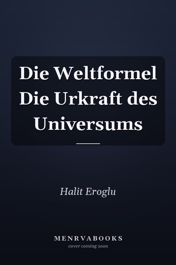 Die Weltformel Die Urkraft des Universums