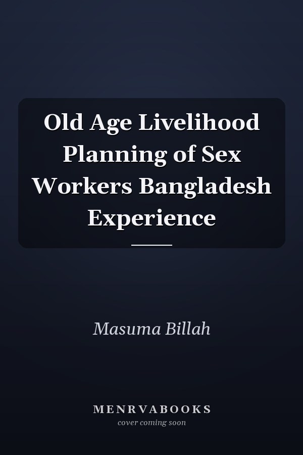Old Age Livelihood Planning of Sex Workers Bangladesh Experience