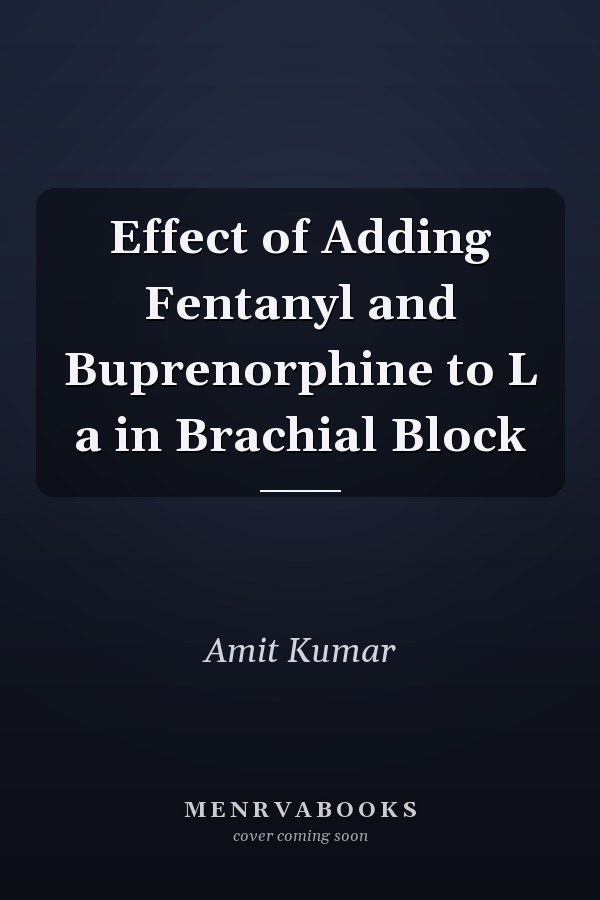 Effect of Adding Fentanyl and Buprenorphine to L a in Brachial Block