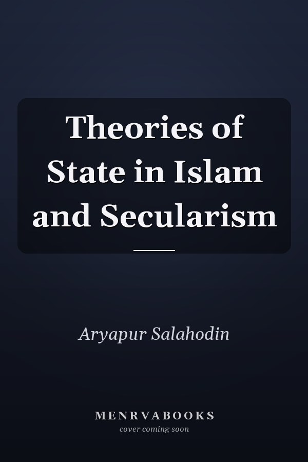 Theories of State in Islam and Secularism